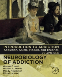 Introduction to Addiction : Addiction, Animal Models, and Theories