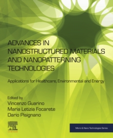 Advances in Nanostructured Materials and Nanopatterning Technologies : Applications for Healthcare, Environmental and Energy