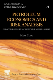 Petroleum Economics and Risk Analysis : A Practical Guide to E&P Investment Decision-Making Volume 71