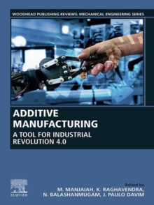 Additive Manufacturing : A Tool for Industrial Revolution 4.0