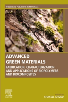 Advanced Green Materials : Fabrication, Characterization and Applications of Biopolymers and Biocomposites