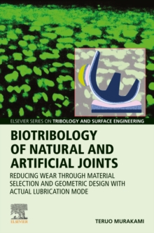 Biotribology of Natural and Artificial Joints : Reducing Wear Through Material Selection and Geometric Design with Actual Lubrication Mode