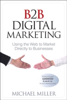 B2B Digital Marketing : Using the Web to Market Directly to Businesses