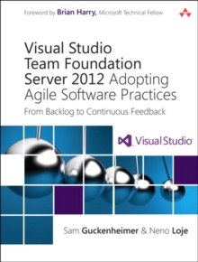 Visual Studio Team Foundation Server 2012 : Adopting Agile Software Practices: From Backlog to Continuous Feedback