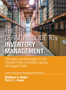 Definitive Guide to Inventory Management, The : Principles and Strategies for the Efficient Flow of Inventory across the Supply Chain