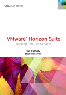 VMware Horizon Suite : Building End-User Services