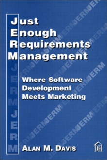 Just Enough Requirements Management : Where Software Development Meets Marketing