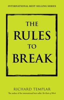 Rules to Break, The : A Personal Code for Living Your Life, Your Way