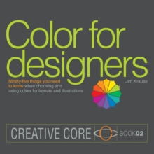 Color for Designers : Ninety-five things you need to know when choosing and using colors for layouts and illustrations