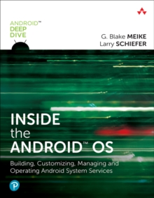 Inside the Android OS : Building, Customizing, Managing and Operating Android System Services