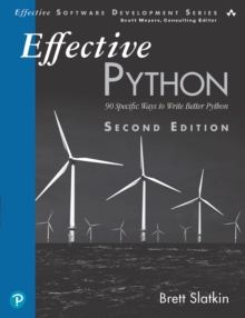 Effective Python : 90 Specific Ways to Write Better Python