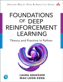 Foundations of Deep Reinforcement Learning : Theory and Practice in Python