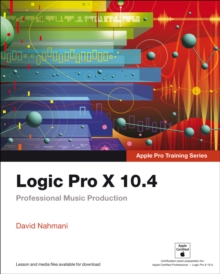 Logic Pro X 10.4 - Apple Pro Training Series : Professional Music Production