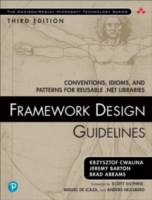 Framework Design Guidelines : Conventions, Idioms, and Patterns for Reusable .NET Libraries