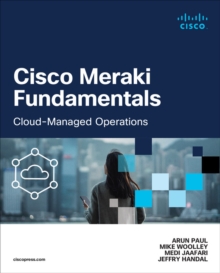 Cisco Meraki Fundamentals : Cloud-Managed Operations