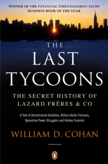 The Last Tycoons The Secret History Of Lazard Freres