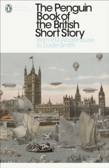 The Penguin Book of the British Short Story: 2 : From P.G. Wodehouse to Zadie Smith
