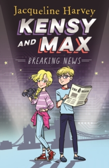 Kensy and Max 1: Breaking News : The bestselling spy series