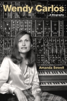 Wendy Carlos : A Biography