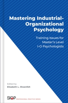 Mastering Industrial-Organizational Psychology : Training Issues for Master's Level I-O Psychologists