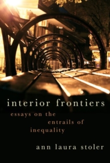 Interior Frontiers : Essays on the Entrails of Inequality