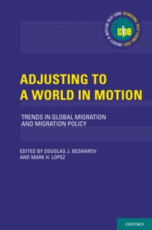 Adjusting to a World in Motion : Trends in Global Migration and Migration Policy