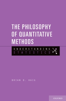 The Philosophy of Quantitative Methods : Understanding Statistics