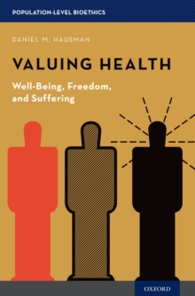 Valuing Health : Well-Being, Freedom, and Suffering