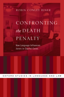 Confronting the Death Penalty : How Language Influences Jurors in Capital Cases