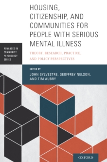 Housing, Citizenship, and Communities for People with Serious Mental Illness : Theory, Research, Practice, and Policy Perspectives