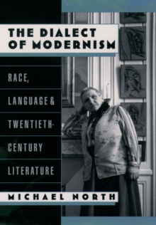 The Dialect of Modernism : Race, Language, and Twentieth-Century Literature