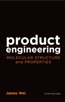 Product Engineering : Molecular Structure and Properties