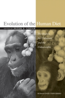 Evolution of the Human Diet : The Known, the Unknown, and the Unknowable