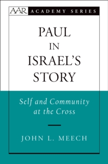 Paul in Israel's Story : Self and Community at the Cross