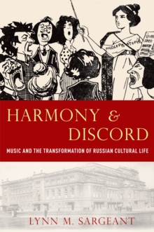 Harmony and Discord : Music and the Transformation of Russian Cultural Life