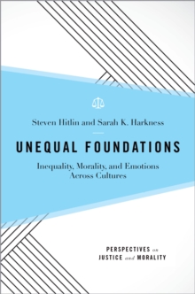 Unequal Foundations : Inequality, Morality, and Emotions across Cultures