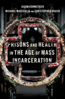 Prisons and Health in the Age of Mass Incarceration