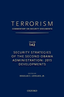 TERRORISM: COMMENTARY ON SECURITY DOCUMENTS VOLUME 142 : Security Strategies of the Second Obama Administration: 2015 Developments