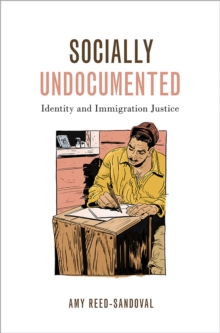 Socially Undocumented : Identity and Immigration Justice