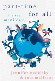 Part-Time for All : A Care Manifesto