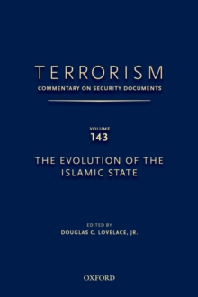 TERRORISM: COMMENTARY ON SECURITY DOCUMENTS VOLUME 143 : The Evolution of the Islamic State