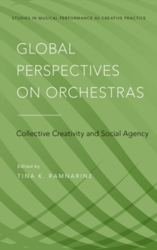 Global Perspectives on Orchestras : Collective Creativity and Social Agency