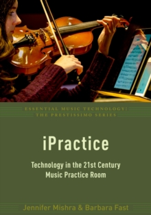 iPractice : Technology in the 21st Century Music Practice Room