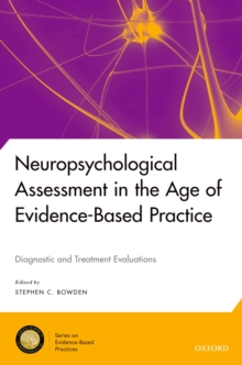 Neuropsychological Assessment in the Age of Evidence-Based Practice : Diagnostic and Treatment Evaluations
