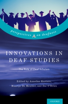 Innovations in Deaf Studies : The Role of Deaf Scholars