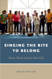Singing the Rite to Belong : Ritual, Music, and the New Irish
