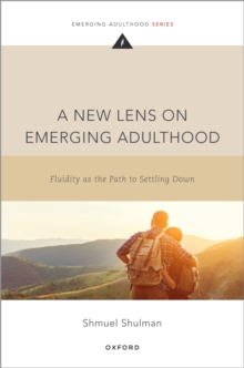 A New Lens on Emerging Adulthood : Fluidity as the Path to Settling Down