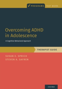 Overcoming ADHD in Adolescence : A Cognitive Behavioral Approach, Therapist Guide