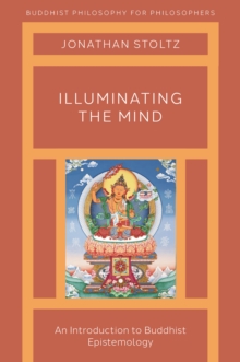 Illuminating the Mind : An Introduction to Buddhist Epistemology