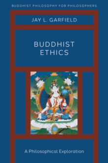 Buddhist Ethics : A Philosophical Exploration
